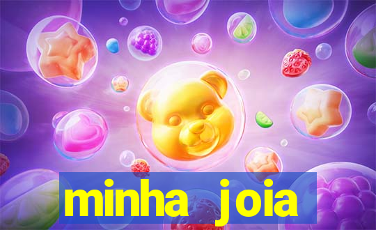 minha joia significado minha joia giria